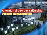 Những điều cần biết trước khi chọn đơn vị OEM đèn chiếu sáng