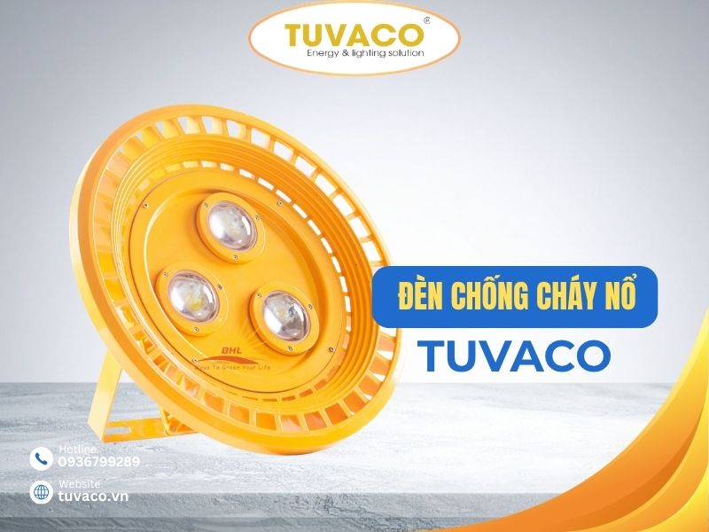 Đơn Vị Cung Cấp Đèn Chống Cháy Nổ Uy Tín An Toàn Chất Lượng TUVACO