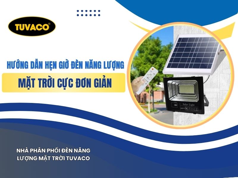 Hướng Dẫn Hẹn Giờ Đèn Năng Lượng Mặt Trời Cực Đơn Giản