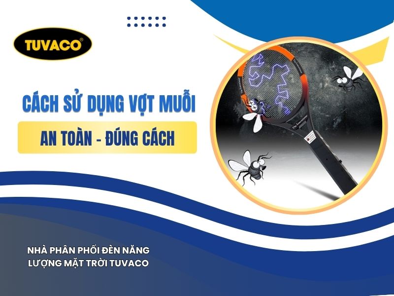 Cách Sử Dụng Vợt Muỗi An Toàn – Đúng Cách