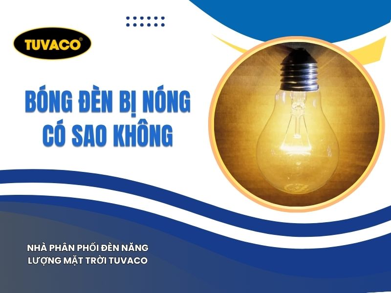 Bóng Đèn Bị Nóng Có Sao Không? Cách Khắc Phục Hiệu Quả