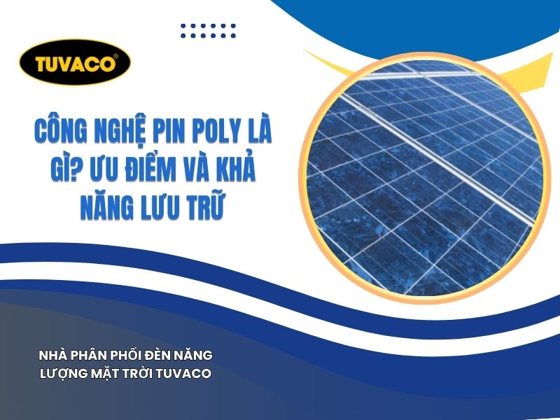 Công Nghệ Pin Poly Là Gì? Cấu Tạo, Nguyên Lý Hoạt Động Và Ưu Điểm