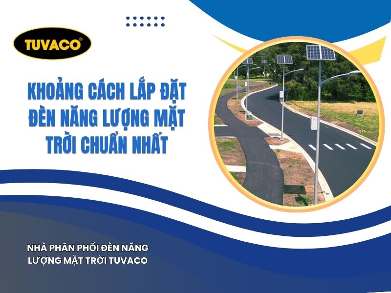 Khoảng Cách Lắp Đặt Đèn Năng Lượng Mặt Trời Chuẩn Nhất